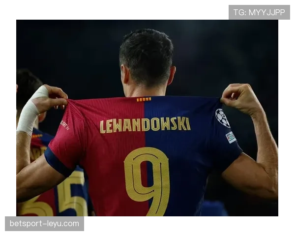 莱万多夫斯基欧冠铜靴表现稳健，进攻效率持续提升